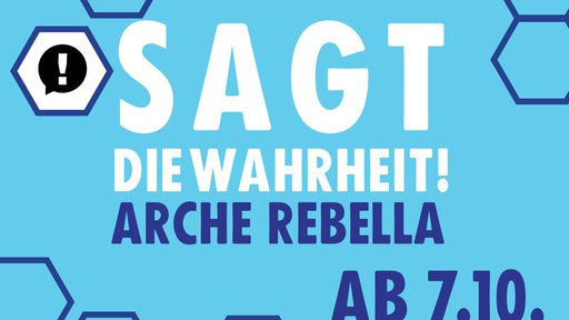 Montag, 7.10 - Sagt die Wahrheit! Arche "Rebella"